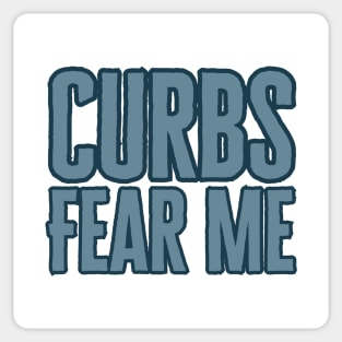 Curbs Fear Me Sticker